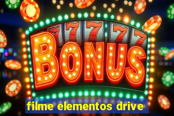 filme elementos drive